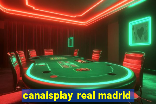 canaisplay real madrid